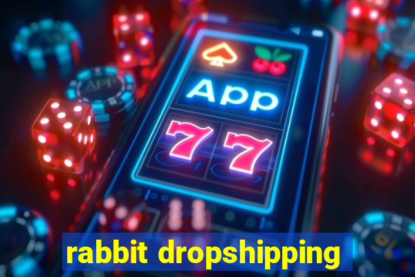 rabbit dropshipping